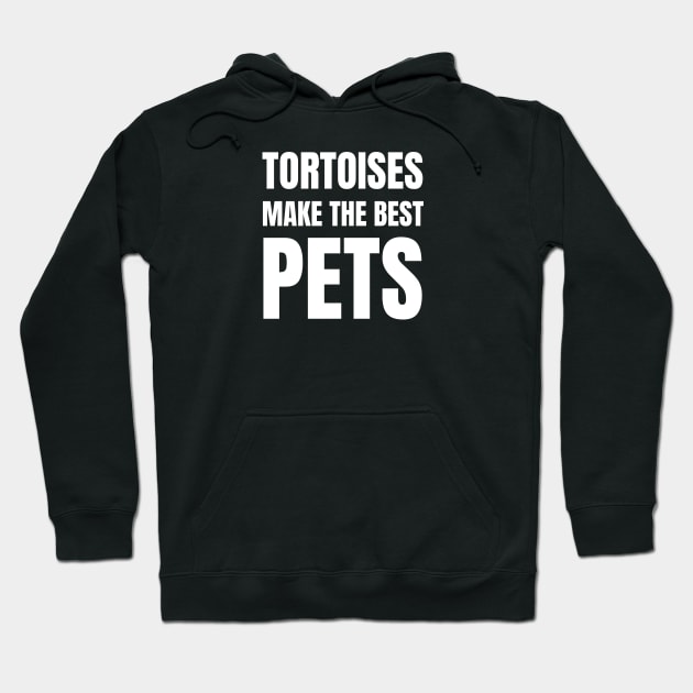 Tortoises make the best pets Hoodie by InspiredCreative